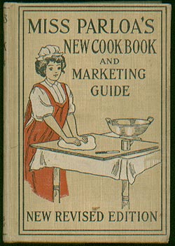 Miss Parloa’s New Cookbook: An interesting book by Maria Parloa